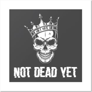 not dead yet skeleton whit crown Posters and Art